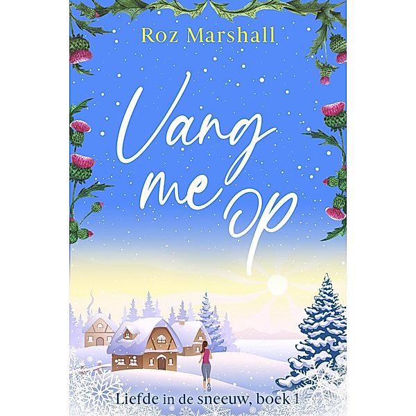 Vang me op (Liefde in de sneeuw, #1) / Liefde in de sneeuw, Roz Marshall