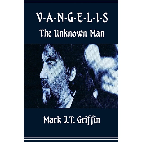 Vangelis: The Unknown Man, Mark J. T. Griffin