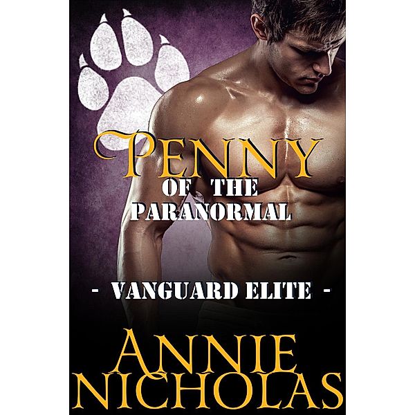 Vanguard Elite: Penny of the Paranormal (Vanguard Elite, #4), Annie Nicholas