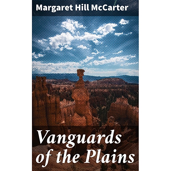 Vanguards of the Plains, Margaret Hill Mccarter