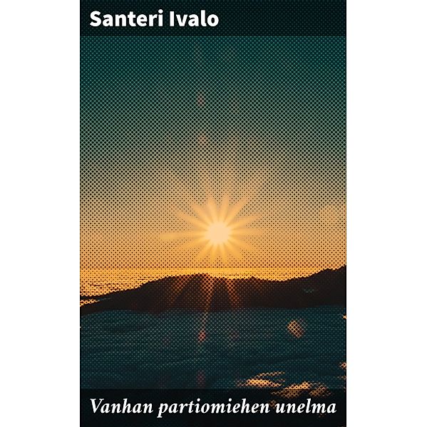 Vanhan partiomiehen unelma, Santeri Ivalo