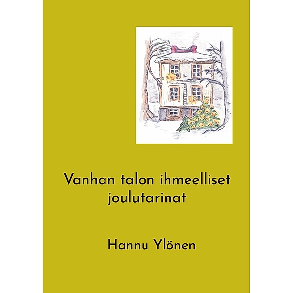 Vanhan talon ihmeelliset joulutarinat, Hannu Ylönen