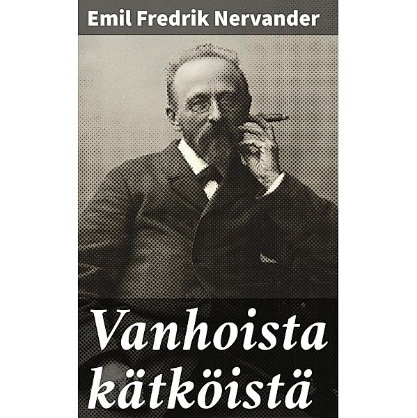 Vanhoista kätköistä, Emil Fredrik Nervander