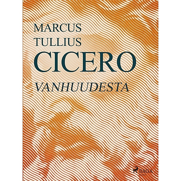 Vanhuudesta, Marcus Tullius Cicero