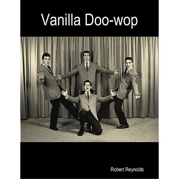 Vanilla Doo-wop, Robert Reynolds