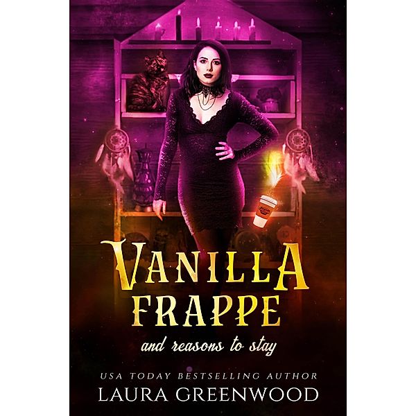 Vanilla Frappe And Reasons To Stay (Cauldron Coffee Shop, #6) / Cauldron Coffee Shop, Laura Greenwood