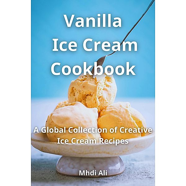 Vanilla  Ice Cream Cookbook, Mhdi Ali