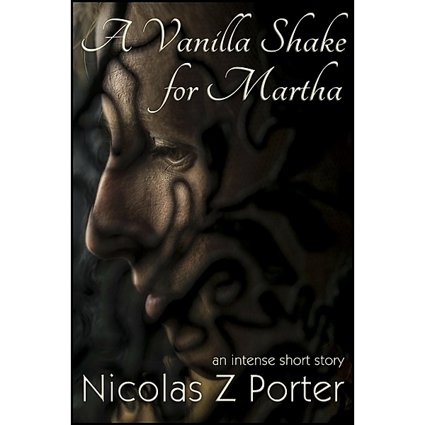 Vanilla Shake for Martha / StoneThread Publishing, Nicolas Z Porter