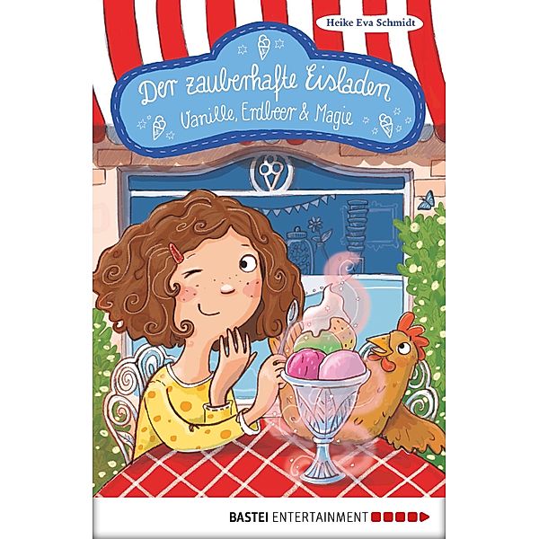 Vanille, Erdbeer und Magie / Der zauberhafte Eisladen Bd.1, Heike Eva Schmidt