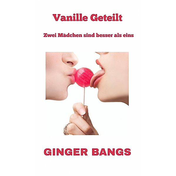 Vanille Geteilt (Vanille-Geschichten, #3) / Vanille-Geschichten, Ginger Bangs