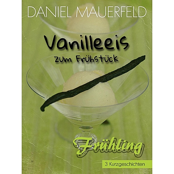 Vanilleeis zum Frühstück, Daniel Mauerfeld