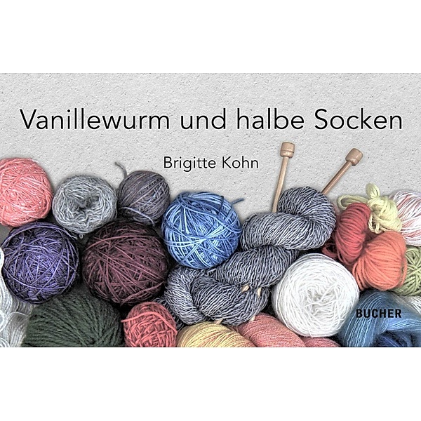 Vanillewurm und halbe Socken, Brigitte Kohn