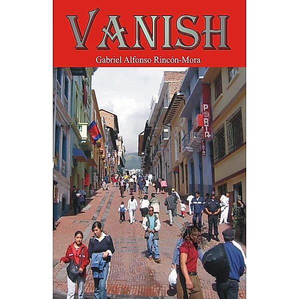 Vanish, Gabriel Alfonso Rincón-Mora