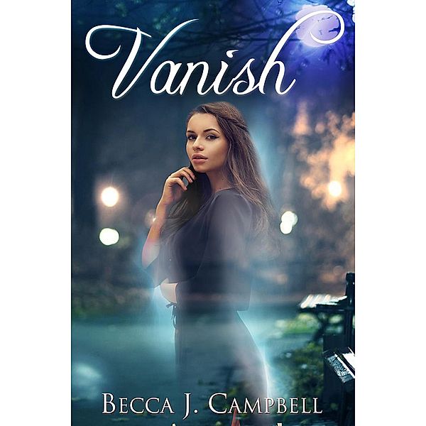 Vanish: A Sweet Romance with a Fantastical Twist, Becca J. Campbell