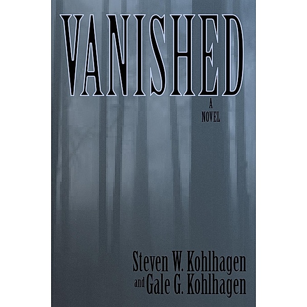Vanished, Steven W. Kohlhagen, Gale G. Kohlhagen