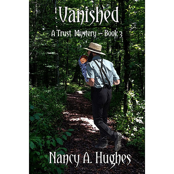Vanished ~ A Trust Mystery ~ Book 3, Nancy A. Hughes