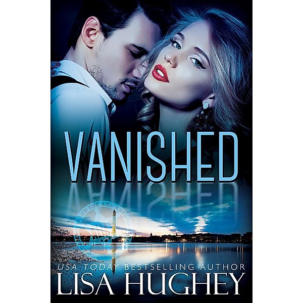 Vanished (An Enemies to Lovers Romantic Suspense) / ALIAS Private Witness Security Romance, Lisa Hughey