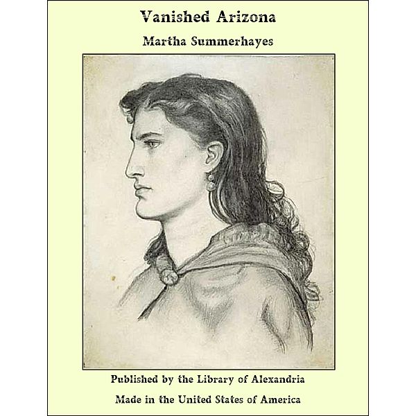 Vanished Arizona / Library Of Alexandria, Martha Summerhayes