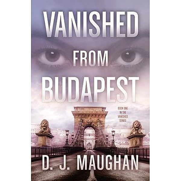 Vanished From Budapest / Hulyeseg Publishing, D. J. Maughan