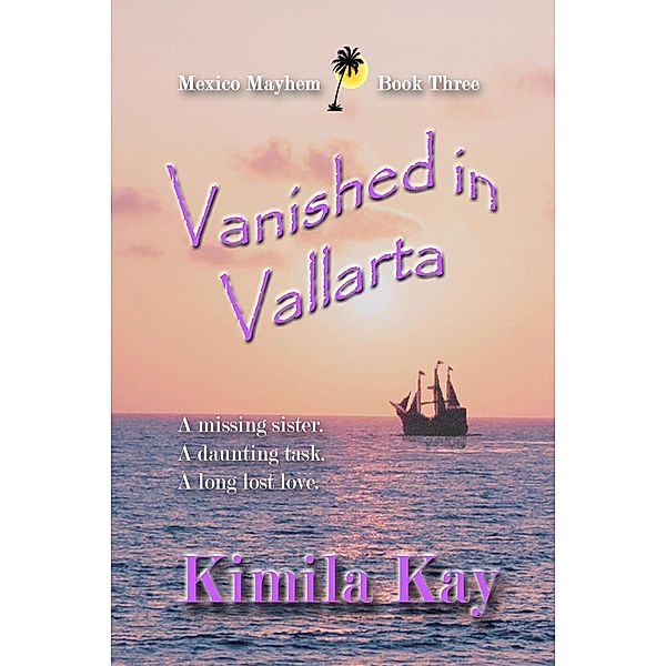 Vanished in Vallarta (Mexico Mayhem, #3) / Mexico Mayhem, Kimila Kay