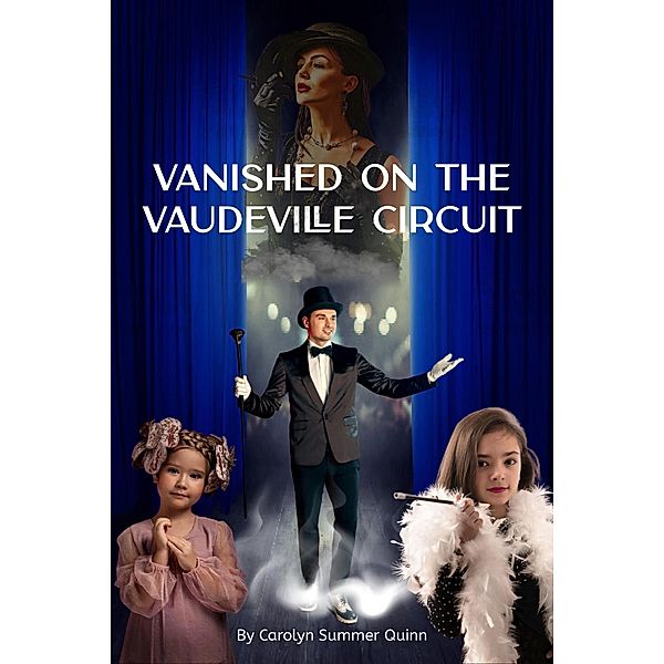 Vanished on the Vaudeville Circuit, Carolyn Summer Quinn