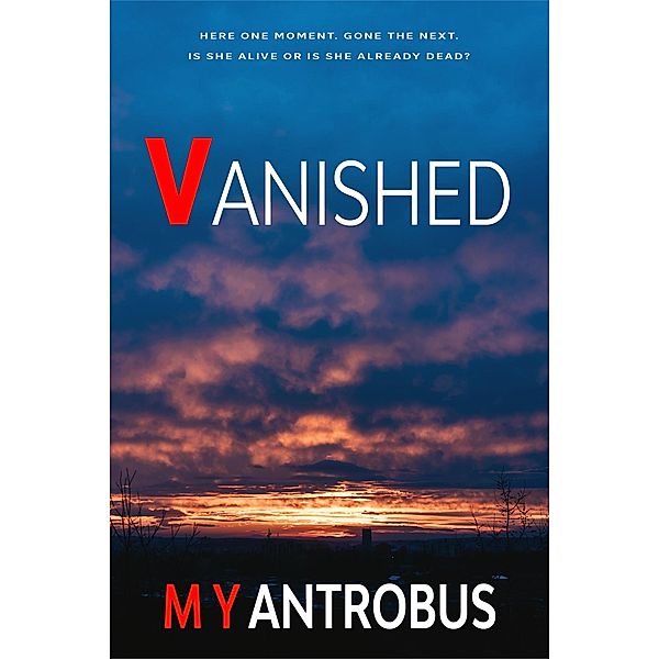 Vanished (Taken, #1) / Taken, M. Y. Antrobus