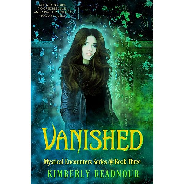 Vanished (The Mystical Encounters Series, #3) / The Mystical Encounters Series, Kimberly Readnour