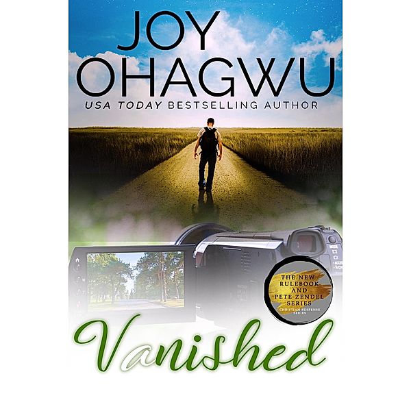 Vanished (The New Rulebook & Pete Zendel Christian Suspense series, #4) / The New Rulebook & Pete Zendel Christian Suspense series, Joy Ohagwu