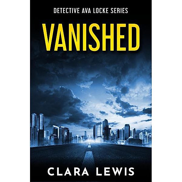 Vanished - The Prequel to Detective Ava Locke Series, Clara Lewis