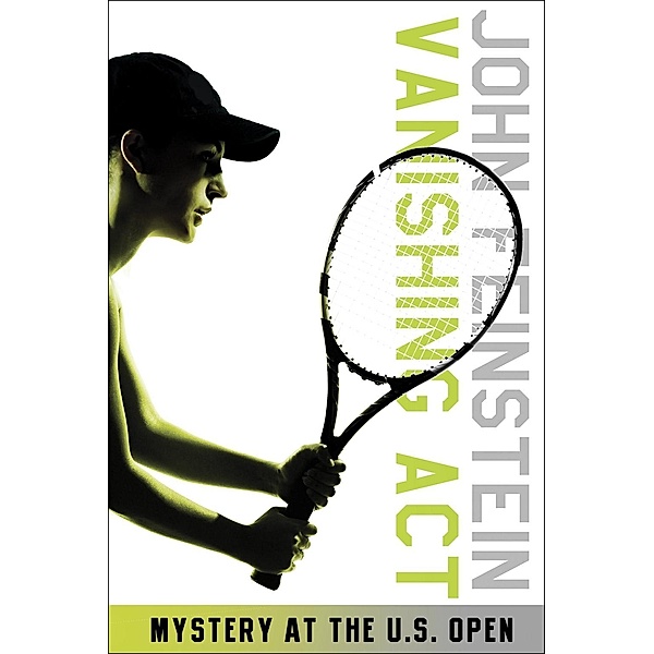 Vanishing Act: Mystery at the U.S. Open (The Sports Beat, 2) / The Sports Beat Bd.2, John Feinstein