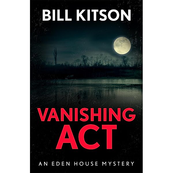 Vanishing Act / The Eden House Mysteries Bd.3, Bill Kitson