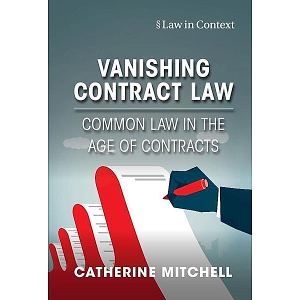 Vanishing Contract Law / Law in Context, Catherine Mitchell