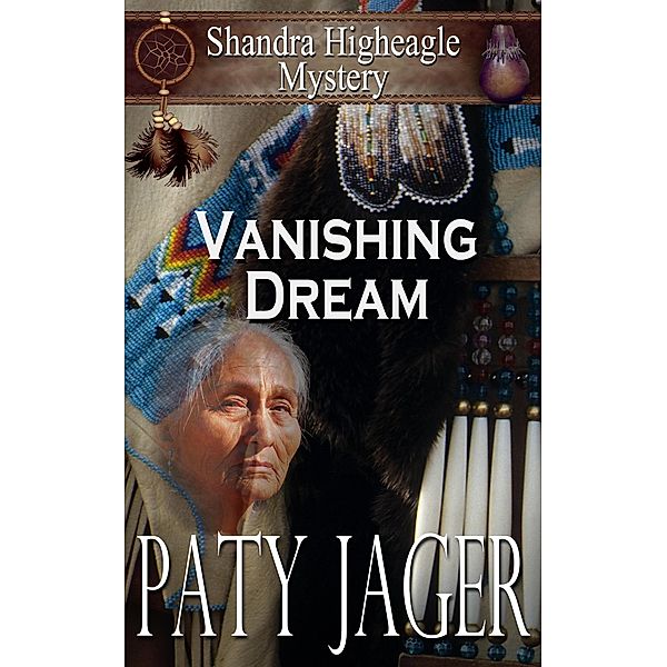 Vanishing Dream (Shandra Higheagle Mystery, #16) / Shandra Higheagle Mystery, Paty Jager