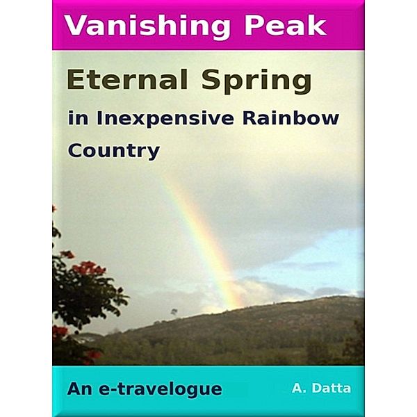 Vanishing Peak, Eternal Spring in Inexpensive Rainbow Country, A. Datta