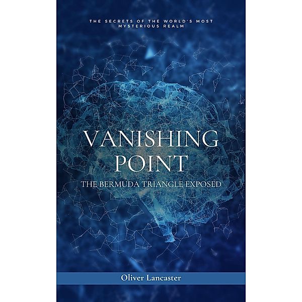 Vanishing Point: The Bermuda Triangle Exposed, Oliver Lancaster