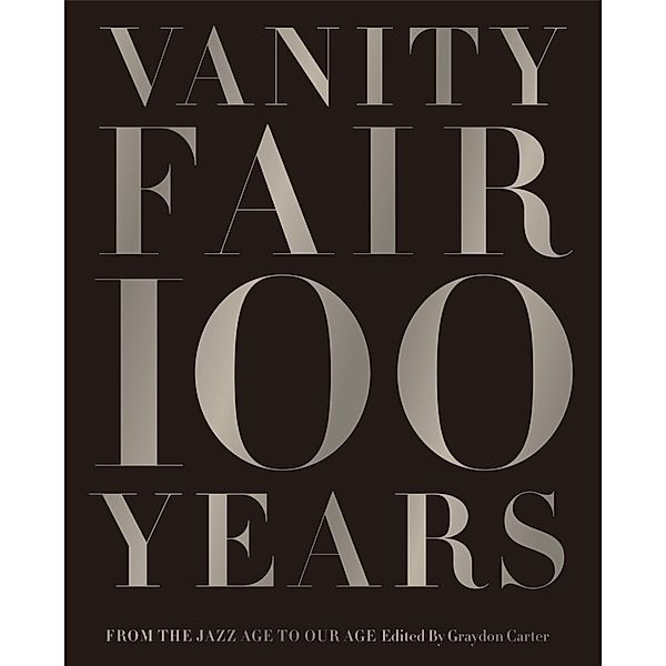 Vanity Fair 100 Years, Graydon Carter