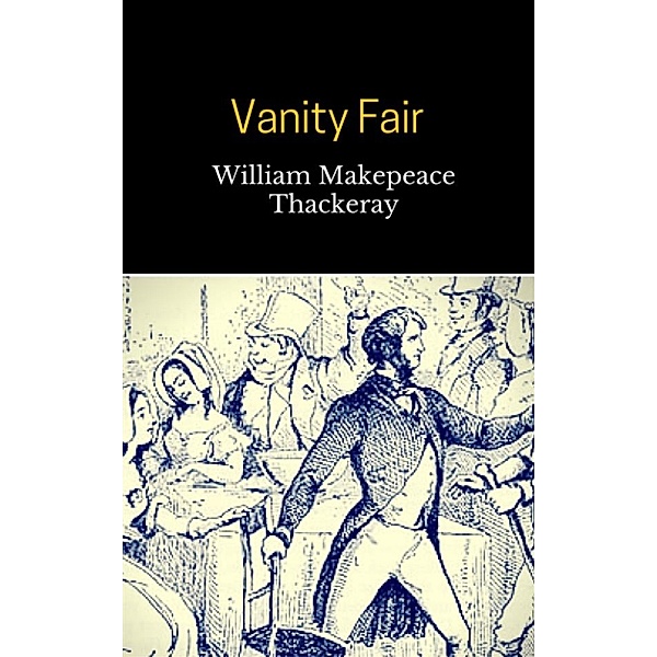 Vanity Fair, WILLIAM MAKEPEACE THACKERAY