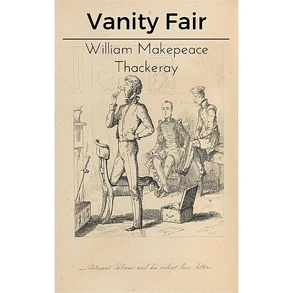 Vanity Fair, WILLIAM MAKEPEACE THACKERAY