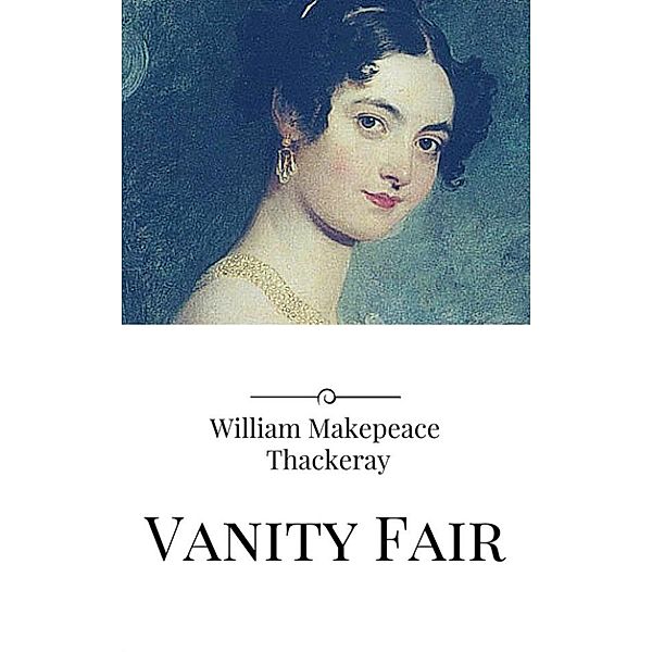 Vanity Fair, WILLIAM MAKEPEACE THACKERAY