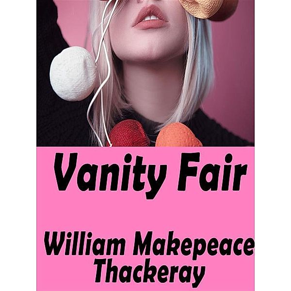 Vanity Fair, William Makepeace Thackeray