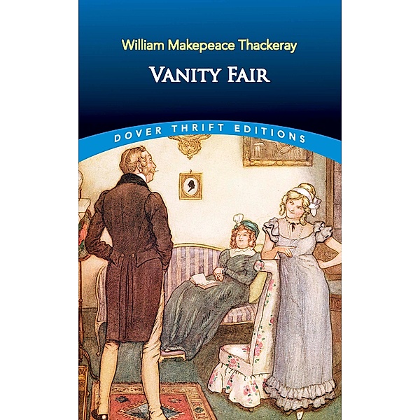 Vanity Fair / Dover Thrift Editions: Classic Novels, William Makepeace Thackeray