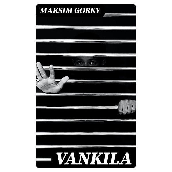 Vankila, Maksim Gorky