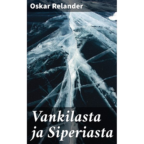 Vankilasta ja Siperiasta, Oskar Relander