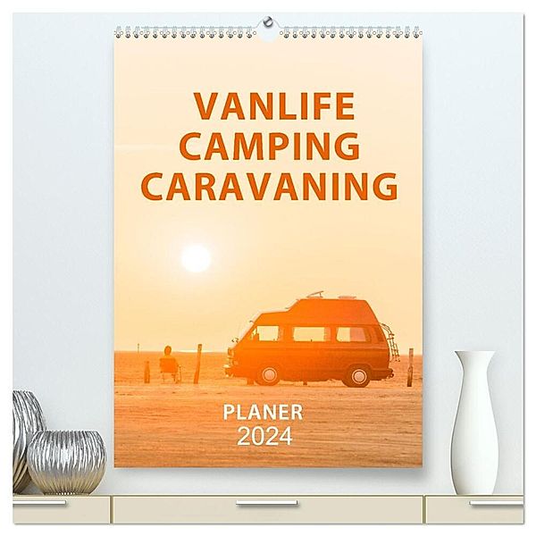 Vanlife, Camping, Caravaning. Freiheit auf vier Rädern (hochwertiger Premium Wandkalender 2024 DIN A2 hoch), Kunstdruck in Hochglanz, Mario Weigt