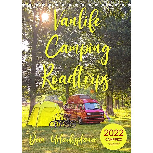 Vanlife - Camping - Roadtrips - Urlaub auf Rädern (Tischkalender 2022 DIN A5 hoch), CAMPPIXX