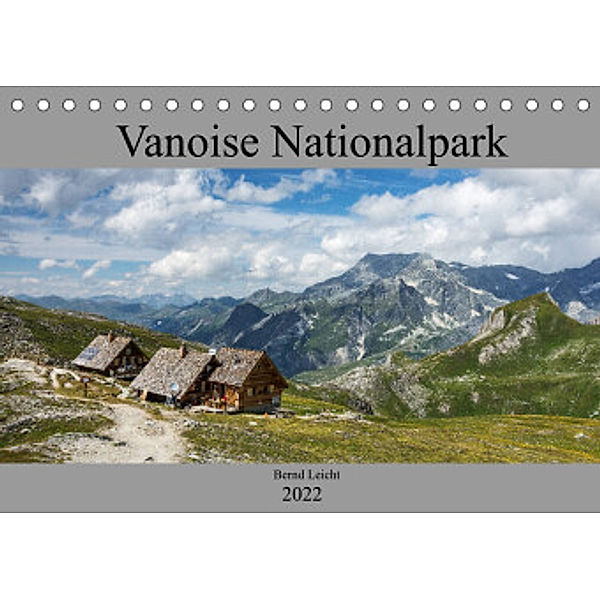 Vanoise Nationalpark (Tischkalender 2022 DIN A5 quer), Bernd Leicht