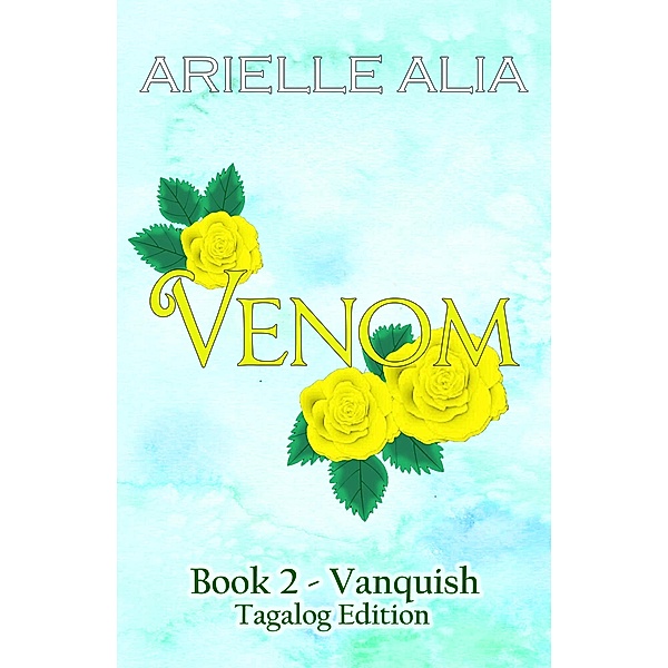 Vanquish (Venom Tagalog Edition, #2) / Venom Tagalog Edition, Arielle Alia