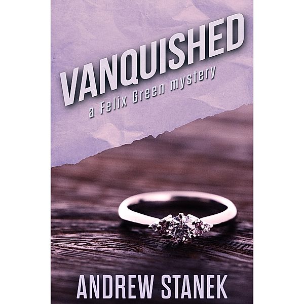 Vanquished (Felix Green Mysteries) / Felix Green Mysteries, Andrew Stanek