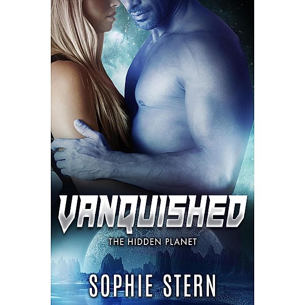 Vanquished (The Hidden Planet, #2) / The Hidden Planet, Sophie Stern