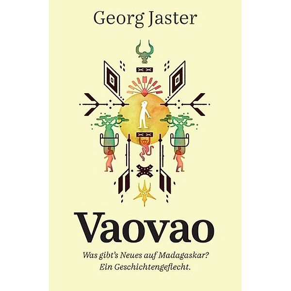 Vaovao - Was gibt's Neues auf Madagaskar?, Georg Jaster
